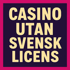 Bästa Utländska Casino Utan Svensk Licens - Utforska Topvalen