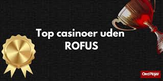 Bedste Casino Sider Uden ROFUS Spil Trygt og Sikkert